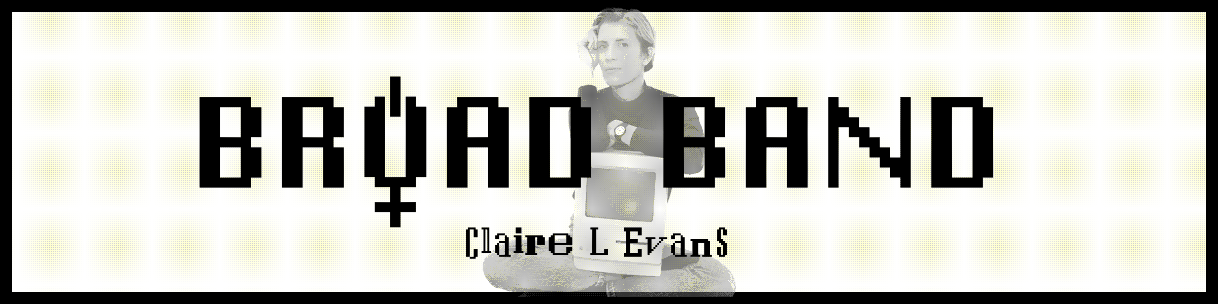 Claire L. Evans - Broad Band