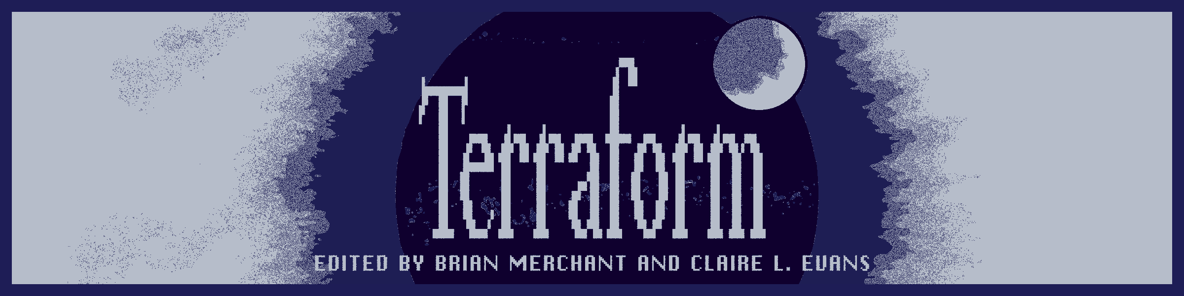 Terraform - Edited by Claire L. Evans & Brian Merchant